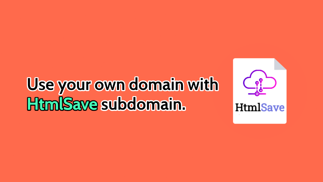 Use your own domain with HtmlSave subdomain.